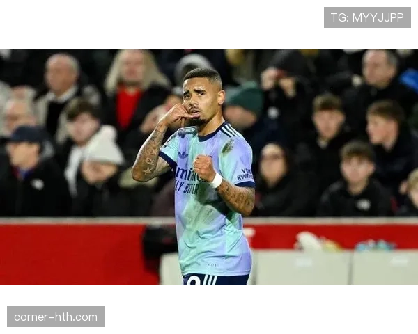 热苏斯锋线表现出色，全面提升球队进攻实力